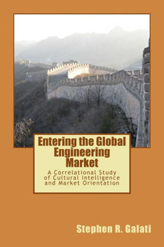 Entering the global engineering market: A correlational study of cultural intelligence and market orientation