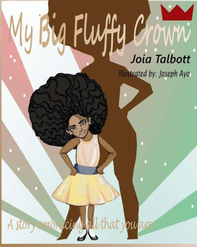 My Big Fluffy Crown: A Story Embracing All That You Are.
