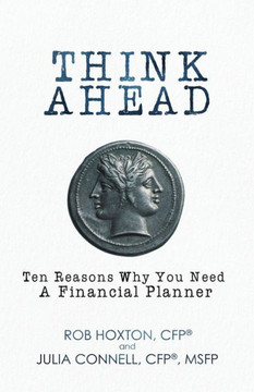 Think Ahead: Ten Reasons Why You Need A Financial Planner Think Ahead: Ten Reasons Why You Need A Financial Planner