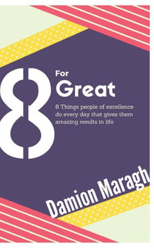 Eight for Great: The Things Excellent People Do Everyday