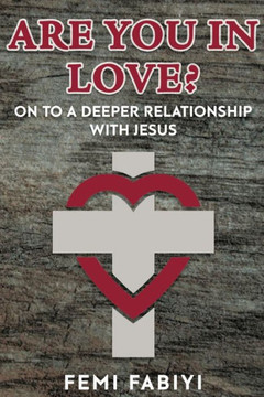 Are you In Love?: on to a deeper commitment with Jesus