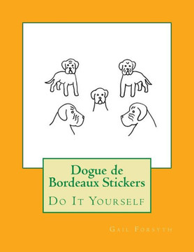 Dogue de Bordeaux Stickers: Do It Yourself
