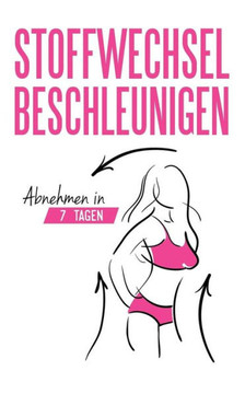 Stoffwechsel Beschleunigen: Abnehmen in 7 Tagen