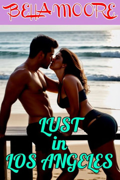 Lust In Los Angeles: The Samantha Laine Chronicles