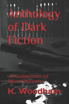 Anthology of Dark Fiction: A Novella Collection