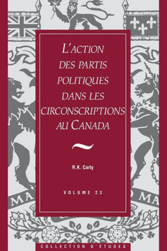 L'Action Des Partis Politiques Dans Les Circonscriptions Au Canada