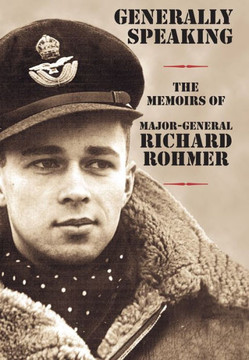 Generally Speaking: The Memoirs of Major-General Richard Rohmer