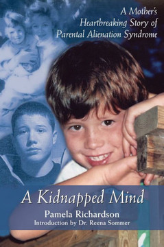 A Kidnapped Mind: A Mother's Heartbreaking Memoir of Parental Alienation