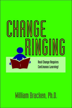 Change Ringing: Real Change Requires Continuous Learning! Change Ringing: Real Change Requires Continuous Learning!