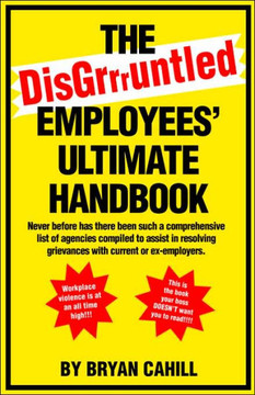 The Disgruntled Employees' Ultimate Handbook