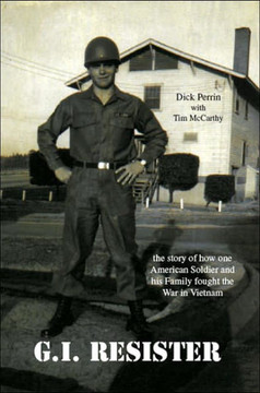 Gi Resister: The Story of How One American Soldier and His Family Fought the War in Vietnam