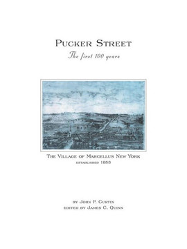Pucker Street - the First 100 Years: A History of the Village of Marcellus