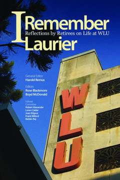 I Remember Laurier: Reflections by Retirees on Life at Wlu
