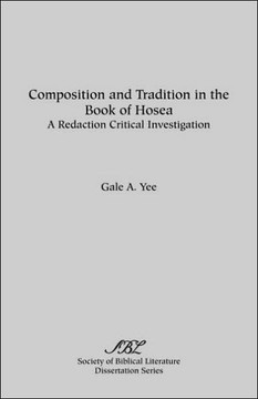 Composition and Tradition in the Book of Hosea: A Redaction Critical Investigation