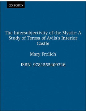 The Intersubjectivity of the Mystic: A Study of Teresa of Avila's Interior Castle