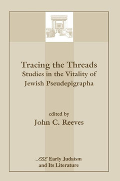 Tracing the Threads: Studies in the Vitality of Jewish Pseudepigrapha