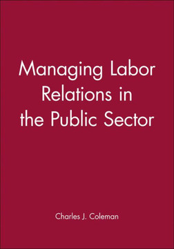 Managing Labor Relations in the Public Sector