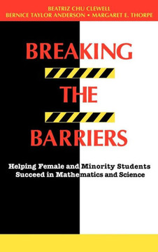 Breaking the Barriers: Helping Female and Minority Students Succeed in Mathematics and Science