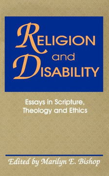 Religion and Disability: Essays in Scripture, Theology and Ethics