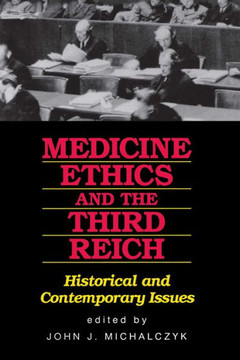 Medicine, Ethics, and the Third Reich: Historical and Contemporary Issues