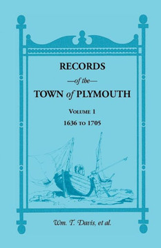 Records of the Town of Plymouth [Massachusetts]: Volume 1, 1636-1705