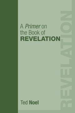 A Primer on the Book of Revelation A Primer on the Book of Revelation