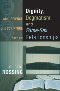 Dignity, Dogmatism, and Same-Sex Relationships Dignity, Dogmatism, and Same-Sex Relationships