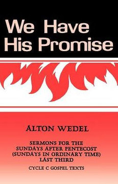 We Have His Promise: Sermons for the Sundays After Pentecost (Sundays in Ordinary Time) Last Third Cycle C Gospel Texts