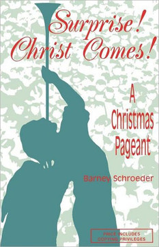 Surprise! Christ Comes!: A Christmas Pageant