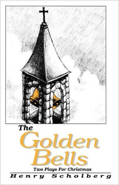 The Golden Bells: Two Plays For Christmas