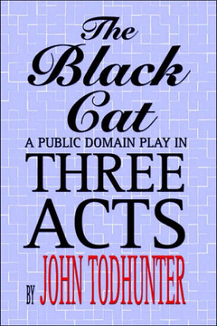 The Black Cat: A Public Domain Play in Three Acts
