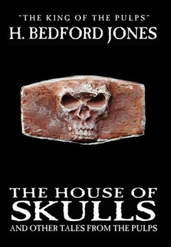 The House of Skulls and Other Tales from the Pulps