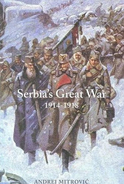 Serbia's Great War: 1914-1918 Serbia's Great War: 1914-1918