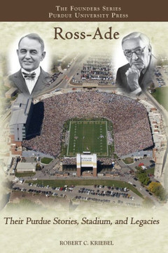 Ross-Ade: Their Purdue Stories, Stadium, and Legacies