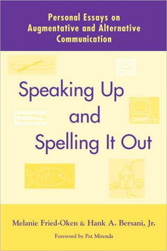 Speaking Up and Spelling It Out: Personal Essays on Aac
