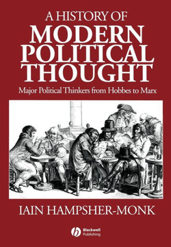 A History of Modern Political Thought: Major Political Thinkers from Hobbes to Marx