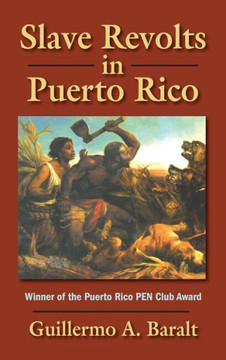 Slave Revolts in Puerto Rico: Conspiracies and Uprisings, 1795-1873 Slave Revolts in Puerto Rico: Conspiracies and Uprisings, 1795-1873