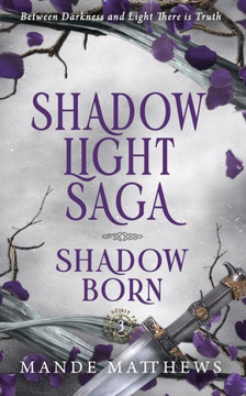 Shadow Born : Book Three Of The Shadowlight Saga