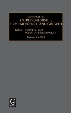 Advances in Entrepreneurship, Firm Emergence and Growth Advances in Entrepreneurship, Firm Emergence and Growth