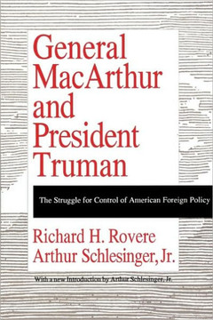 General MacArthur and President Truman: The Struggle for Control of American Foreign Policy