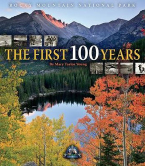Rocky Mountain National Park: The First 100 Years Rocky Mountain National Park: The First 100 Years