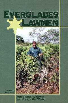 Everglades Lawmen: True Stories of Game Wardens in the Glades