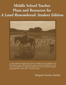 Middle School Teacher Plans and Resources for A Land Remembered Middle School Teacher Plans and Resources for A Land Remembered