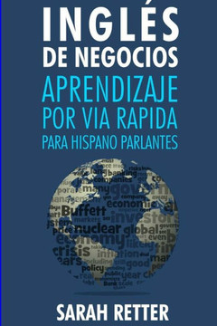 Ingles De Negocios: Aprendizaje Por Via Rapida Para Hispano Parlantes: Las 100 Más Utilizadas Palabras De Inglés Para Negocios Con 600 Frases De ... Para Hispano Parlantes.) (Spanish Edition)