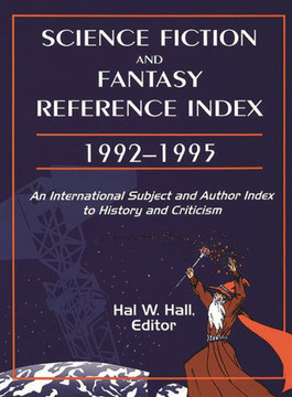 Science Fiction and Fantasy Reference Index, 19921995: An International Subject and Author Index to History and Criticism