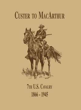 From Custer to Macarthur: The 7th U.S. Cavalry (1866-1945)
