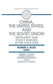 China, the United States and the Soviet Union: Tripolarity and Policy Making in the Cold War