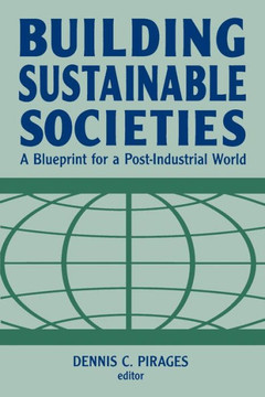 Building Sustainable Societies: A Blueprint for a Post-industrial World: A Blueprint for a Post-industrial World