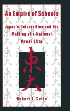 An Empire of Schools: Japan's Universities and the Molding of a National Power Elite