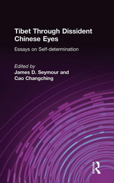Tibet Through Dissident Chinese Eyes: Essays on Self-determination: Essays on Self-determination